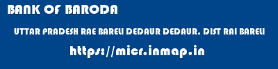 BANK OF BARODA  UTTAR PRADESH RAE BARELI DEDAUR DEDAUR, DIST RAI BARELI  micr code